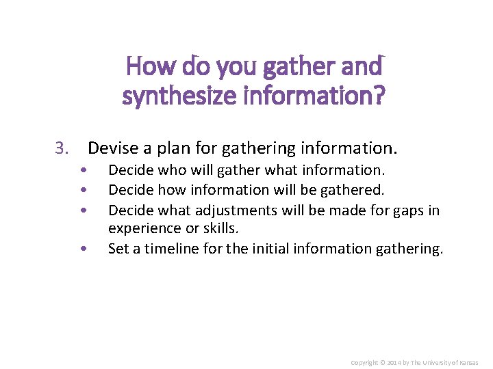 How do you gather and synthesize information? 3. Devise a plan for gathering information.
