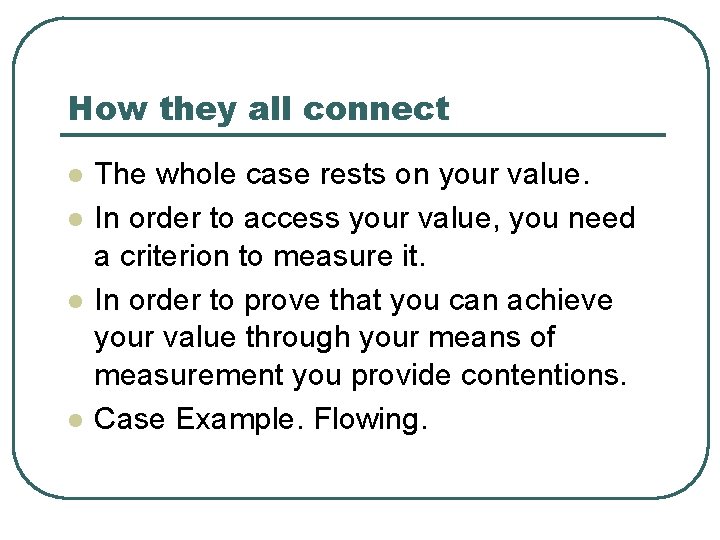 How they all connect l l The whole case rests on your value. In