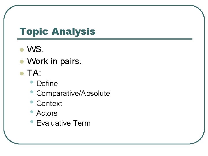 Topic Analysis l l l WS. Work in pairs. TA: • Define • Comparative/Absolute