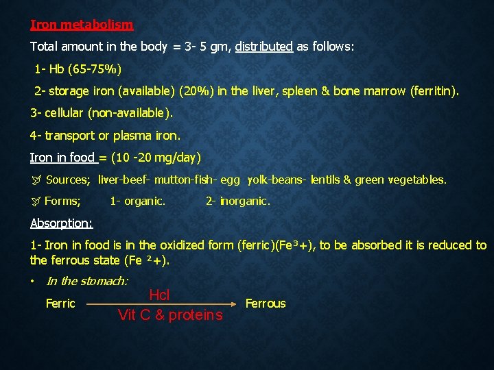 Iron metabolism Total amount in the body = 3 - 5 gm, distributed as Iron metabolism Total amount in the body = 3 - 5 gm, distributed as