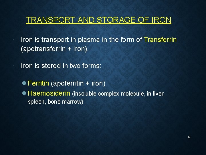 TRANSPORT AND STORAGE OF IRON Iron is transport in plasma in the form of TRANSPORT AND STORAGE OF IRON Iron is transport in plasma in the form of
