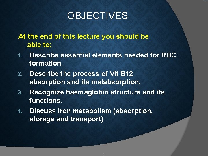 OBJECTIVES At the end of this lecture you should be able to: 1. Describe OBJECTIVES At the end of this lecture you should be able to: 1. Describe
