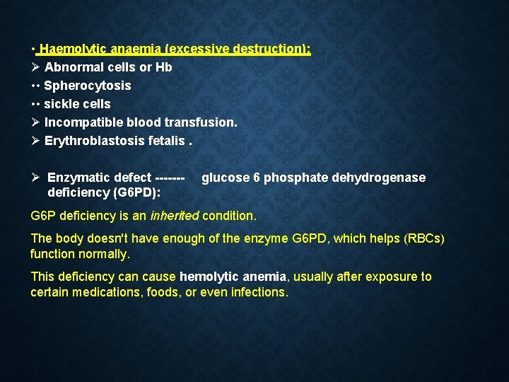 • Haemolytic anaemia (excessive destruction); Abnormal cells or Hb • • Spherocytosis •  • Haemolytic anaemia (excessive destruction); Abnormal cells or Hb • • Spherocytosis •
