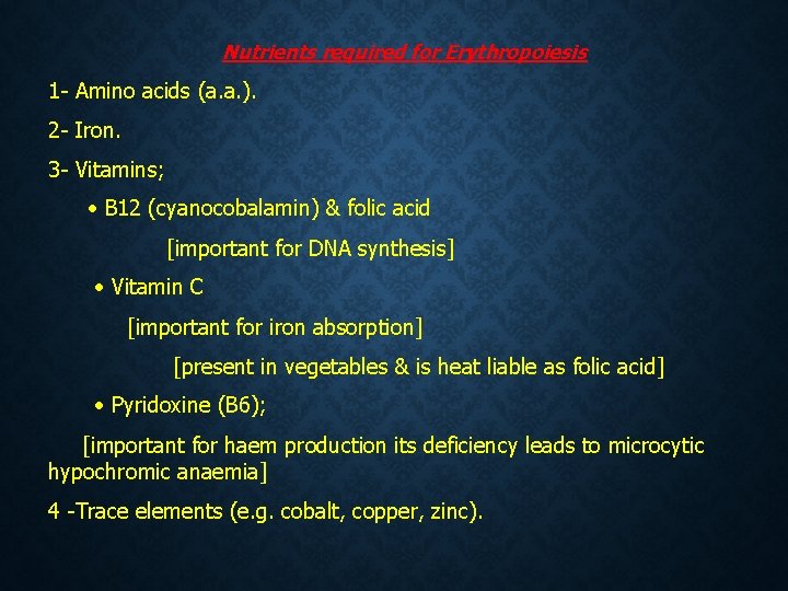 Nutrients required for Erythropoiesis 1 - Amino acids (a. a. ). 2 - Iron. Nutrients required for Erythropoiesis 1 - Amino acids (a. a. ). 2 - Iron.