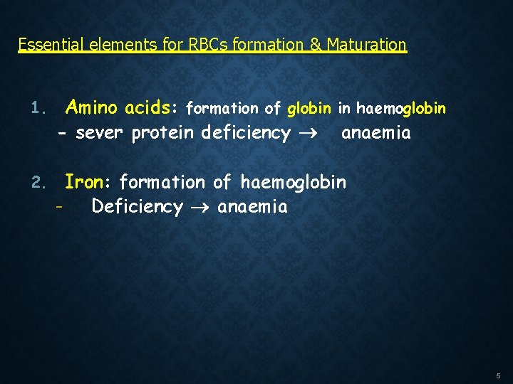 Essential elements for RBCs formation & Maturation 1. Amino acids: formation of globin in Essential elements for RBCs formation & Maturation 1. Amino acids: formation of globin in