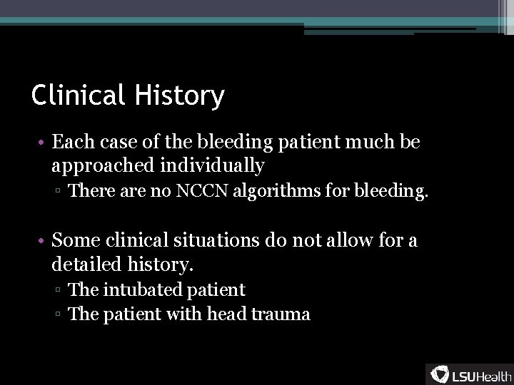 Clinical History • Each case of the bleeding patient much be approached individually ▫