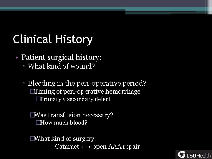 Clinical History • Patient surgical history: ▫ What kind of wound? ▫ Bleeding in