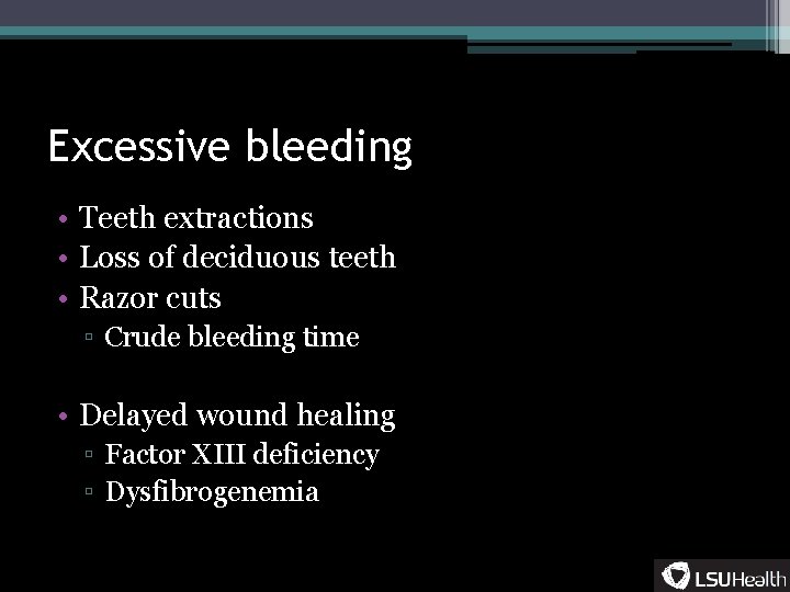 Excessive bleeding • Teeth extractions • Loss of deciduous teeth • Razor cuts ▫