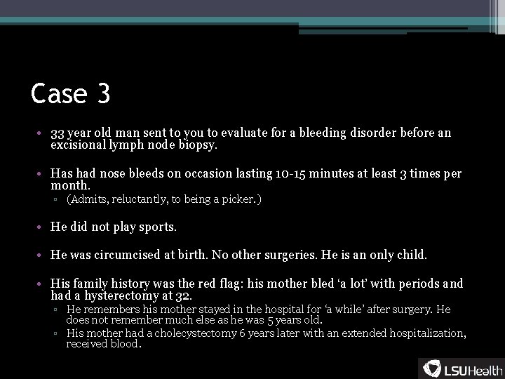 Case 3 • 33 year old man sent to you to evaluate for a