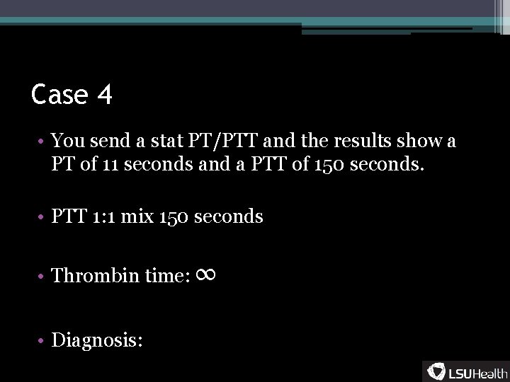 Case 4 • You send a stat PT/PTT and the results show a PT