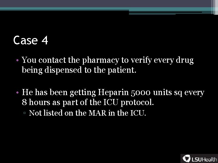 Case 4 • You contact the pharmacy to verify every drug being dispensed to