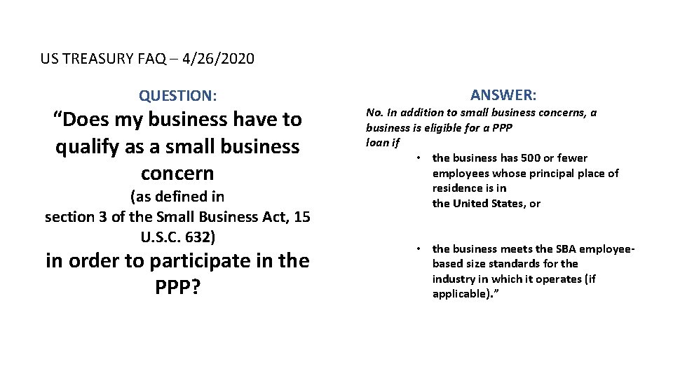 US TREASURY FAQ – 4/26/2020 QUESTION: “Does my business have to qualify as a