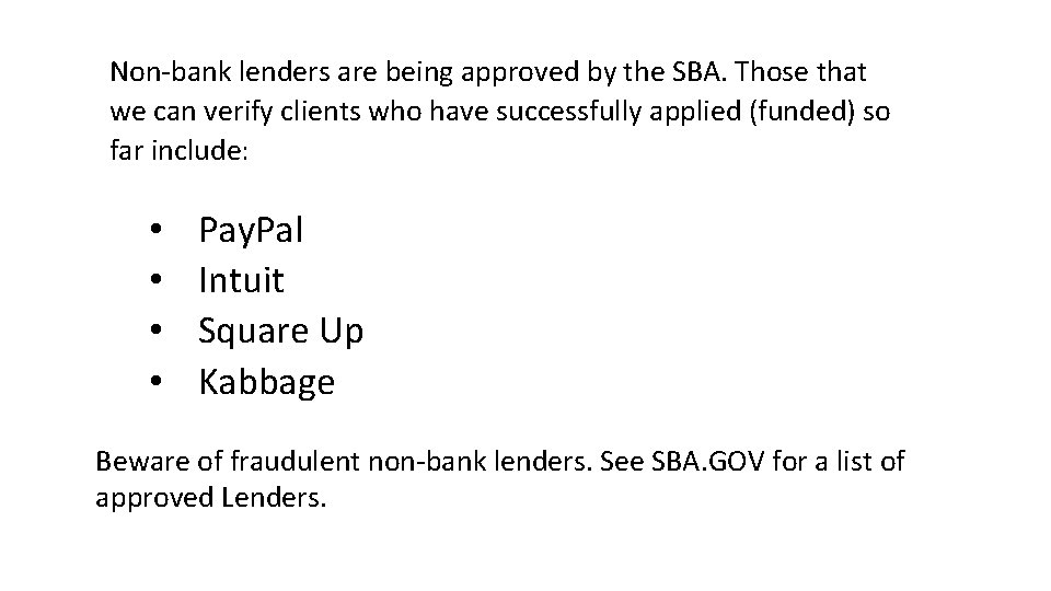 Non‐bank lenders are being approved by the SBA. Those that we can verify clients