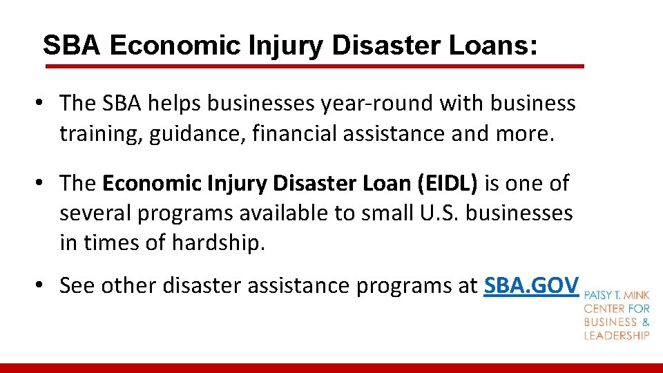 SBA Economic Injury Disaster Loans: • The SBA helps businesses year‐round with business training,