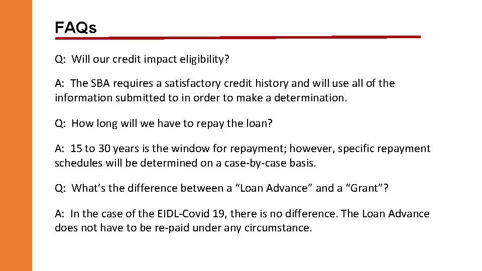 FAQs Q: Will our credit impact eligibility? A: The SBA requires a satisfactory credit