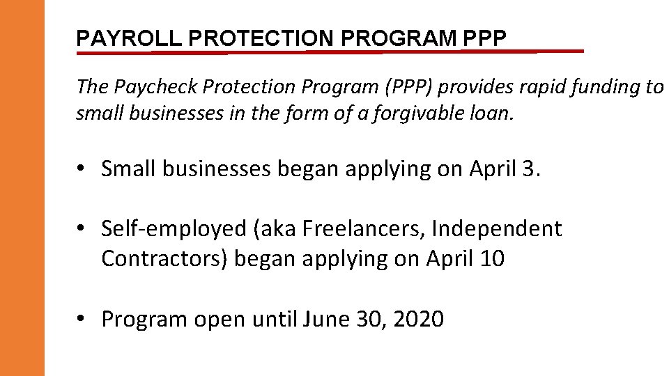 PAYROLL PROTECTION PROGRAM PPP The Paycheck Protection Program (PPP) provides rapid funding to small