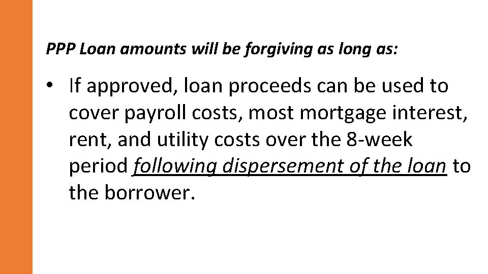 PPP Loan amounts will be forgiving as long as: • If approved, loan proceeds