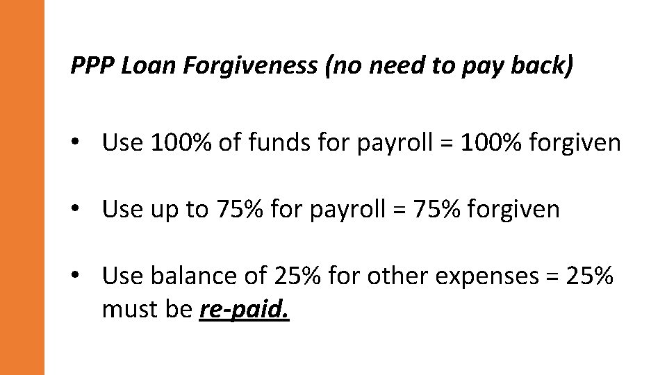 PPP Loan Forgiveness (no need to pay back) • Use 100% of funds for