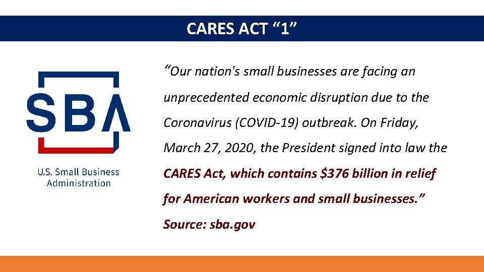 CARES ACT “ 1” “Our nation's small businesses are facing an unprecedented economic disruption
