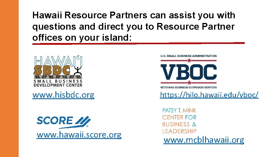 Hawaii Resource Partners can assist you with questions and direct you to Resource Partner