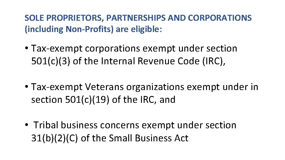 SOLE PROPRIETORS, PARTNERSHIPS AND CORPORATIONS (including Non‐Profits) are eligible: • Tax‐exempt corporations exempt under