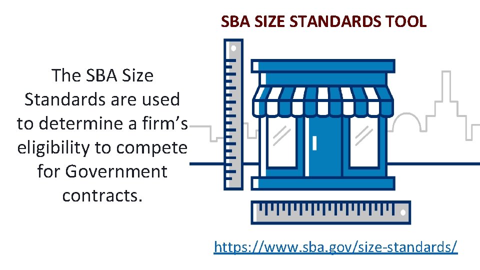 SBA SIZE STANDARDS TOOL The SBA Size Standards are used to determine a firm’s