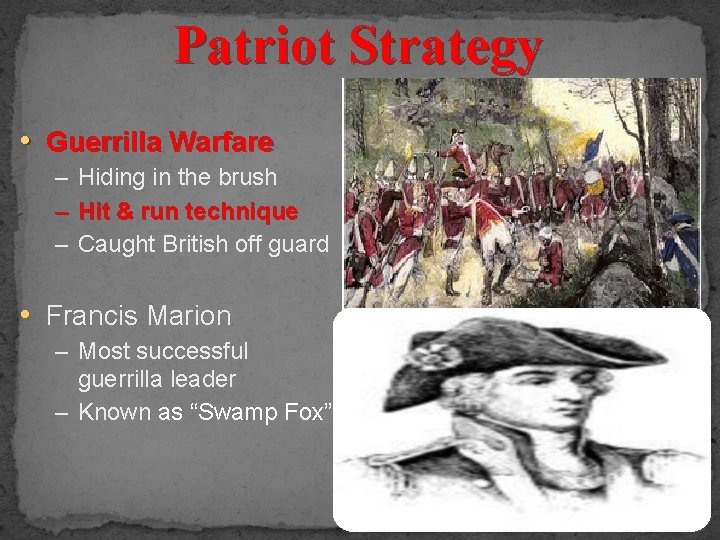 Patriot Strategy • Guerrilla Warfare – Hiding in the brush – Hit & run