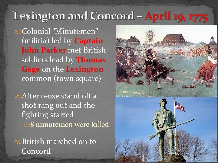 Lexington and Concord – April 19, 1775 Colonial “Minutemen” (militia) led by Captain John