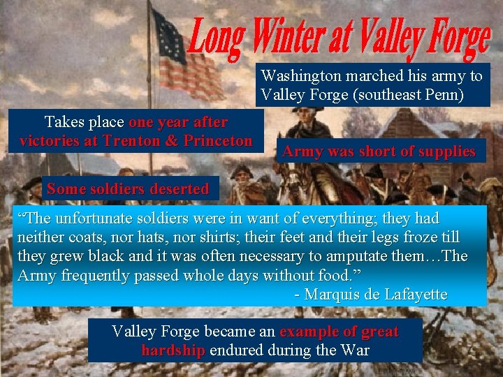 Washington marched his army to Valley Forge (southeast Penn) Takes place one year after