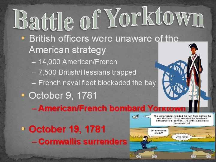  • British officers were unaware of the American strategy – 14, 000 American/French