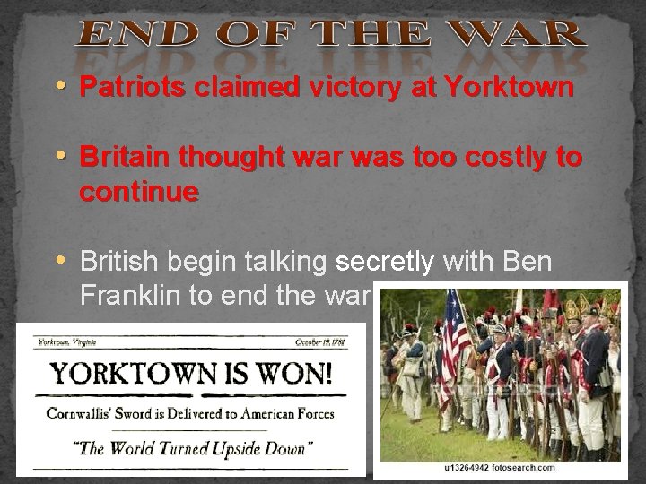  • Patriots claimed victory at Yorktown • Britain thought war was too costly