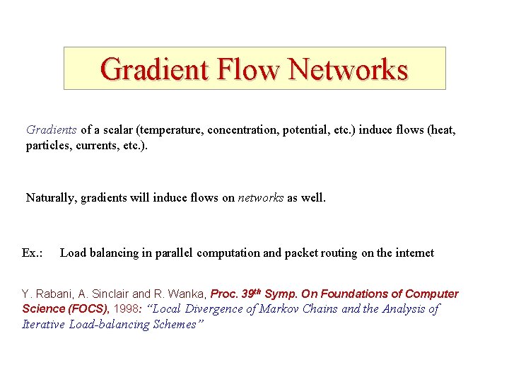 Gradient Flow Networks Gradients of a scalar (temperature, concentration, potential, etc. ) induce flows