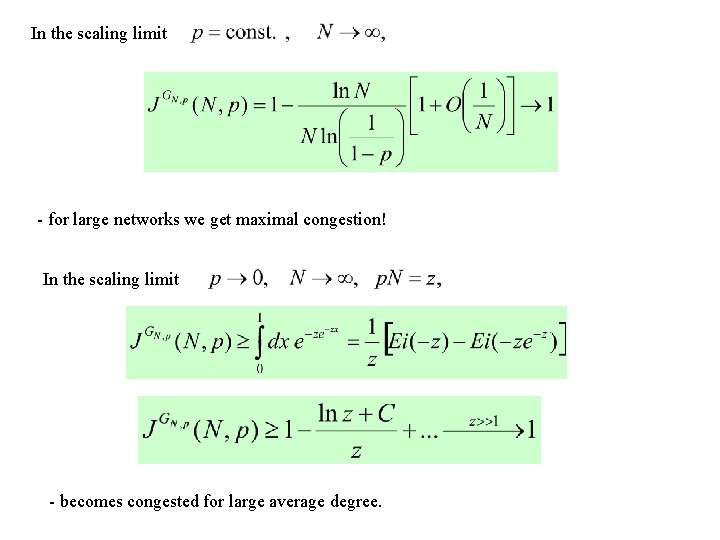 In the scaling limit - for large networks we get maximal congestion! In the
