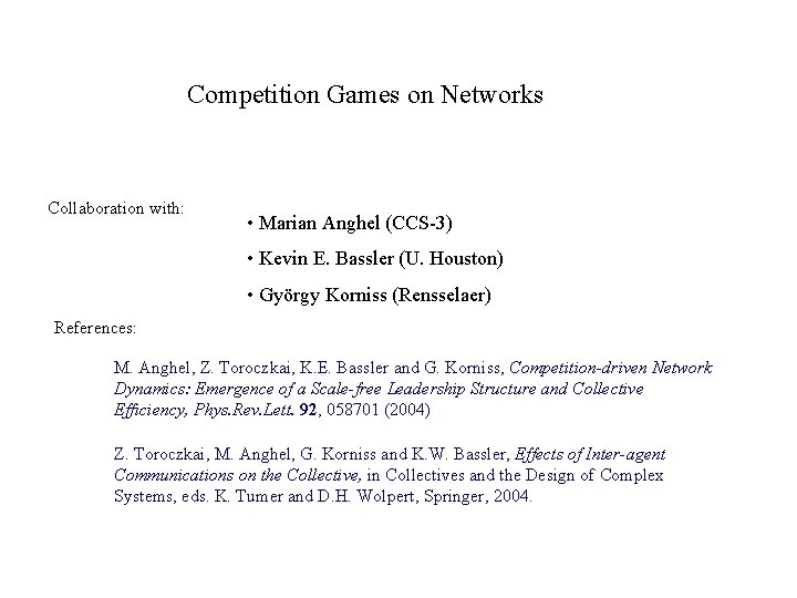 Competition Games on Networks Collaboration with: • Marian Anghel (CCS-3) • Kevin E. Bassler