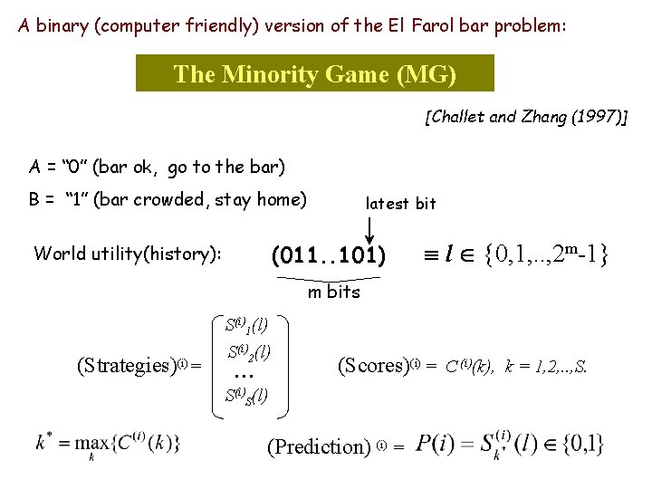 A binary (computer friendly) version of the El Farol bar problem: The Minority Game