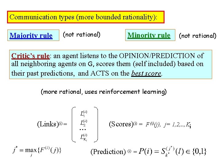 Communication types (more bounded rationality): Majority rule (not rational) Minority rule (not rational) Critic’s