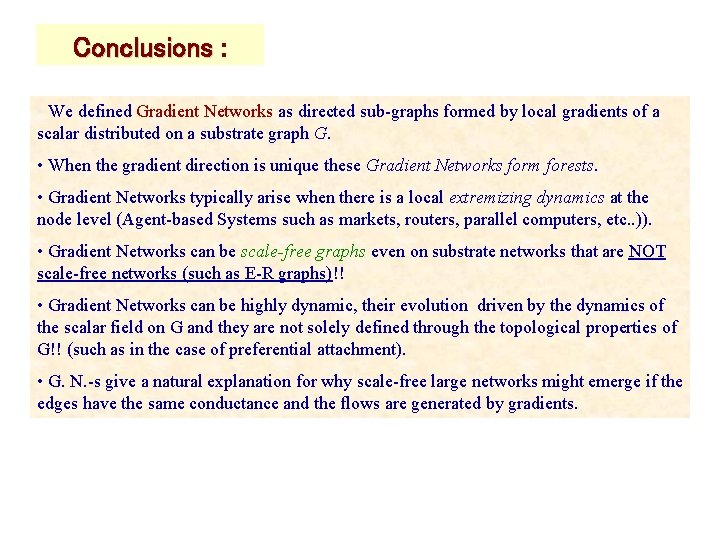 Conclusions : • We defined Gradient Networks as directed sub-graphs formed by local gradients