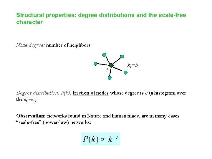 Structural properties: degree distributions and the scale-free character Node degree: number of neighbors i