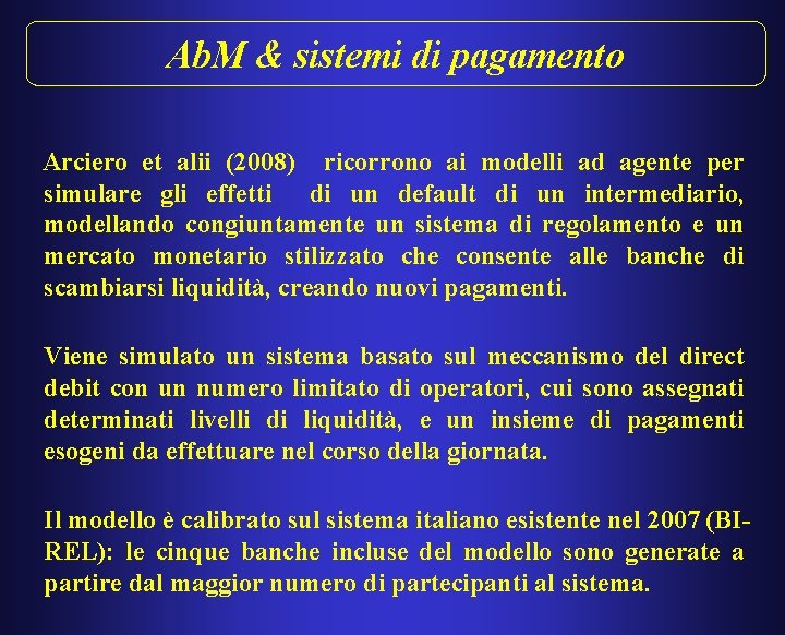 Ab. M & sistemi di pagamento Arciero et alii (2008) ricorrono ai modelli ad