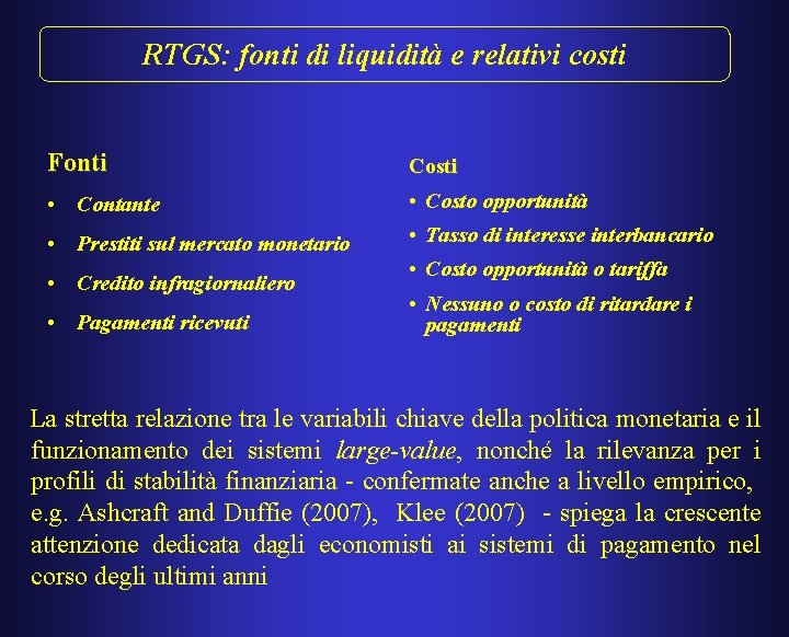 RTGS: fonti di liquidità e relativi costi Fonti Costi • Contante • Costo opportunità