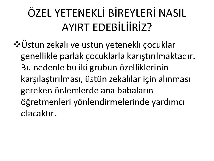 ÖZEL YETENEKLİ BİREYLERİ NASIL AYIRT EDEBİLİİRİZ? vÜstün zekalı ve üstün yetenekli çocuklar genellikle parlak