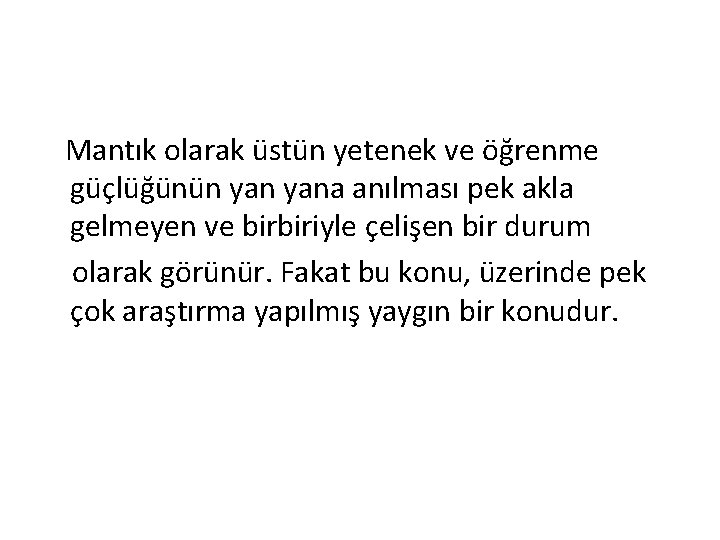 Mantık olarak üstün yetenek ve öğrenme güçlüğünün yana anılması pek akla gelmeyen ve birbiriyle