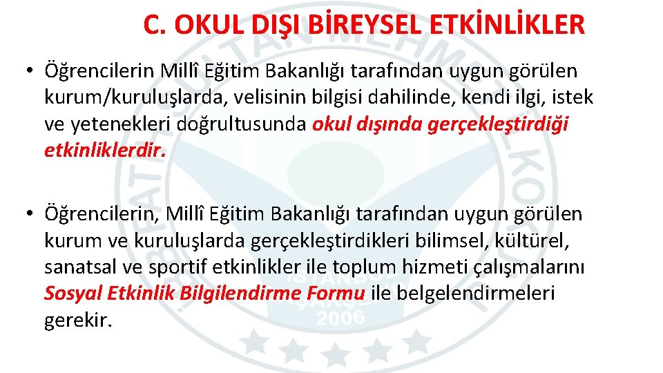 C. OKUL DIŞI BİREYSEL ETKİNLİKLER • Öğrencilerin Millî Eğitim Bakanlığı tarafından uygun görülen kurum/kuruluşlarda,