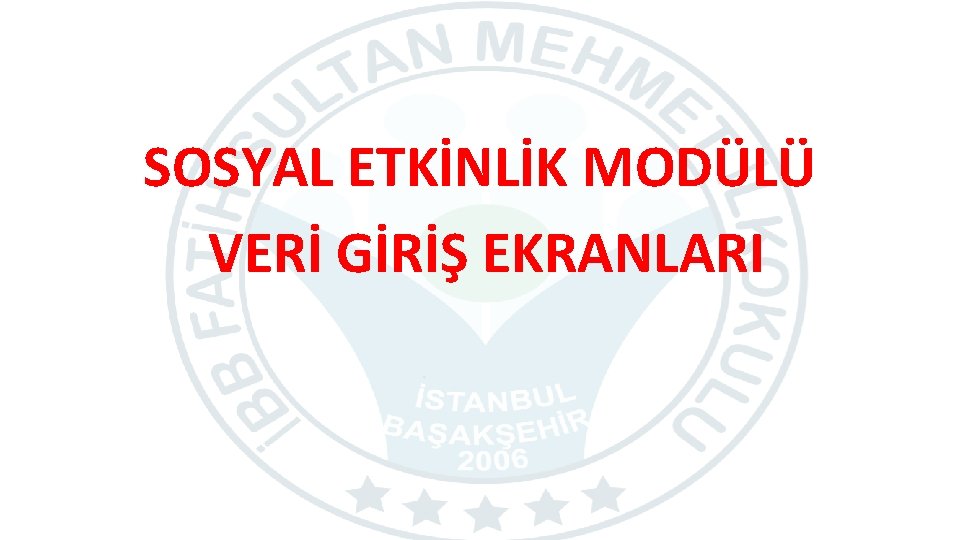 SOSYAL ETKİNLİK MODÜLÜ VERİ GİRİŞ EKRANLARI 