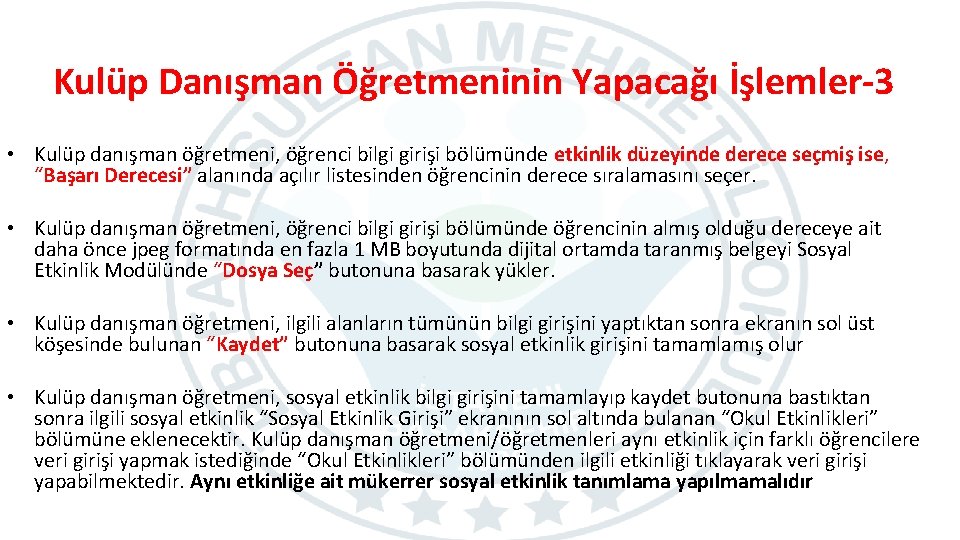 Kulüp Danışman Öğretmeninin Yapacağı İşlemler-3 • Kulüp danışman öğretmeni, öğrenci bilgi girişi bölümünde etkinlik