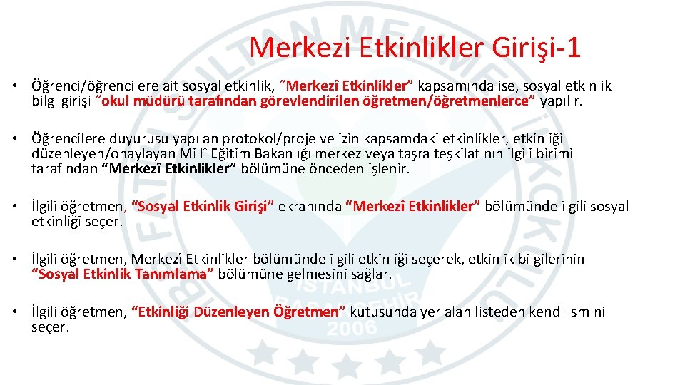 Merkezi Etkinlikler Girişi-1 • Öğrenci/öğrencilere ait sosyal etkinlik, “Merkezî Etkinlikler” kapsamında ise, sosyal etkinlik