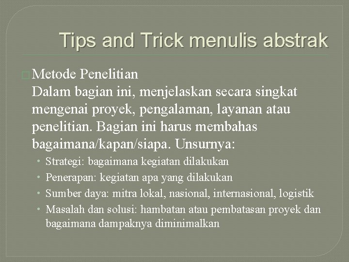 Tips and Trick menulis abstrak � Metode Penelitian Dalam bagian ini, menjelaskan secara singkat