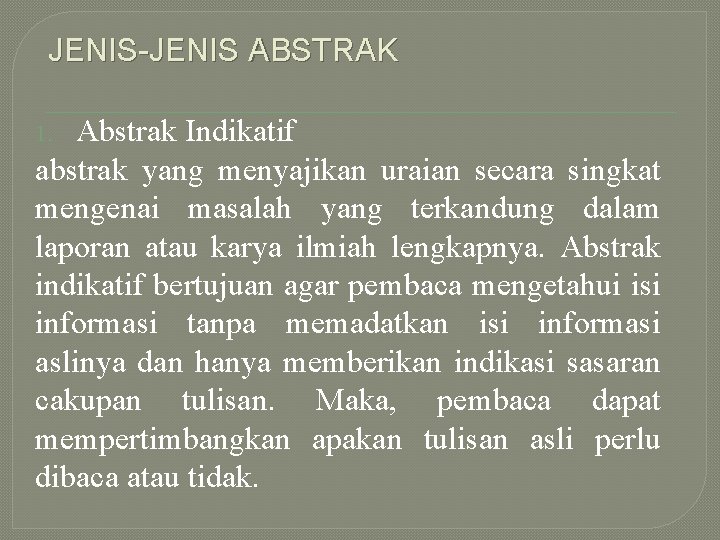 JENIS-JENIS ABSTRAK Abstrak Indikatif abstrak yang menyajikan uraian secara singkat mengenai masalah yang terkandung