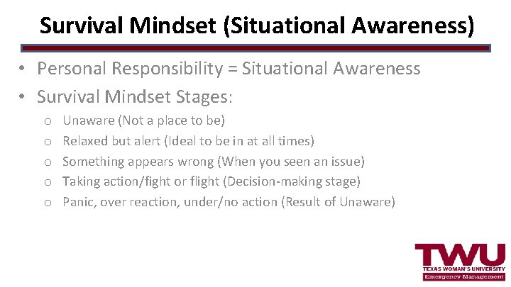 Survival Mindset (Situational Awareness) • Personal Responsibility = Situational Awareness • Survival Mindset Stages: