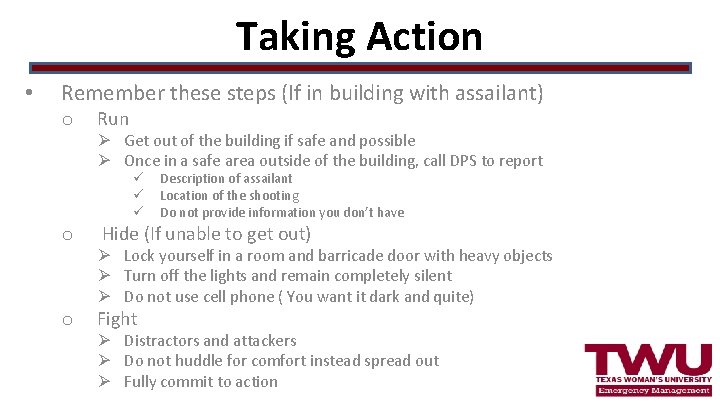Taking Action • Remember these steps (If in building with assailant) o Run Ø